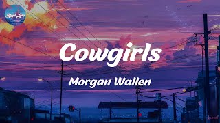 Cowgirls  Morgan Wallen Lyrics [upl. by Reich]