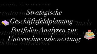 Strategische Geschäftsfeldplanung – PortfolioAnalysen zur Unternehmensbewertung [upl. by Magree]