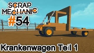 Fahrfähige Krankenwagenbasis  Lets Play Scrap Mechanic 54 DEUTSCHHD [upl. by Cesare]