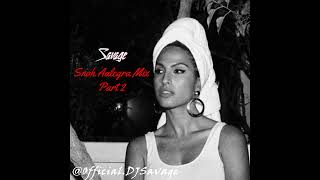 Savage Exclusive  Snoh Aalegra Mix Part 2 [upl. by Ihcur422]