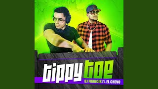 Tippy Toe feat El Chevo [upl. by Drue73]