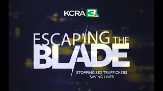 Escaping The Blade  KCRA 3s full documentary about sex trafficking in Sacramento [upl. by Leda]