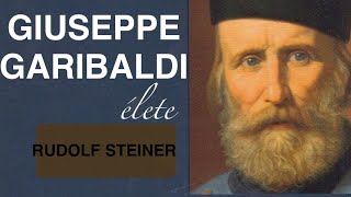 RUDOLF STEINER ✨  1 Előadás  Giuseppe Garibaldi élete✨ [upl. by Gussi795]