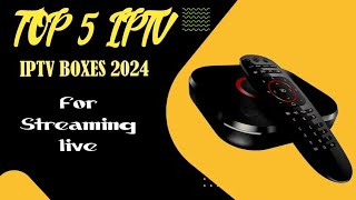 Top 5 IPTV Boxes of 2024 Free streaming in 2024 [upl. by Huda]