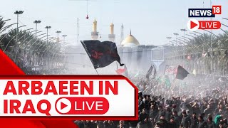 Arbaeen Walk LIVE  Arbaeen Walk LIVE 2023  Arbaeen Karbala Live News  Irag Karbala News  N18L [upl. by Terraj]