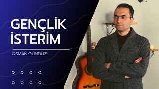 Osman Gündüz  Gençlik İsterim [upl. by Caton]