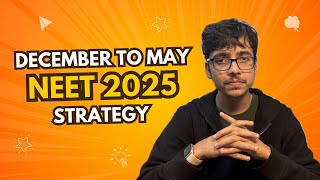 NEET 2025 Strategy Perfect Study Plan from December to May for Guaranteed Success [upl. by Caffrey515]