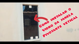 COMO INSTALAR O VIDRO DA JANELA PIVOTANTE VERTICAL [upl. by Claresta]