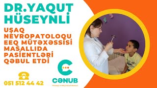 DrYaqut Hüseynli Cәnub Psixoloji və Nitq İnkişaf Mərkəzində müayinədə masalli Nevropatoloqcenub [upl. by Ettennan]