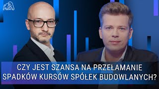 Czy jest szansa na przełamanie spadków kursów spółek budowlanych [upl. by Shandra]