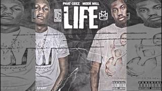 Phat Geez ft Meek Mill  Life [upl. by Ysdnil]