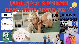 🔴ESTOS JUBILADOS SUFRIRAN DESCUENTOS A PARTIR DE JUNIO🔴 SAT👇CAPTRALIR ISSSTE IMSS [upl. by Hevak]