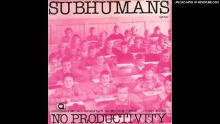 Subhumans  No Productivity [upl. by Worthy363]