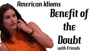 Benefit Of The Doubt  American Idioms  Learn English [upl. by Ellahcim912]