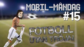 FOTBOLL UTAN TRÖJA  MobilMåndag 15 [upl. by Binah297]