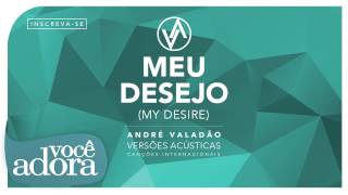 André Valadão  Meu Desejo Álbum Versões Acústicas Áudio Oficial [upl. by Barabbas582]