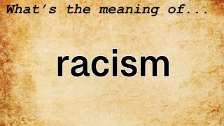 Racism Meaning  Definition of Racism [upl. by Eedahs223]