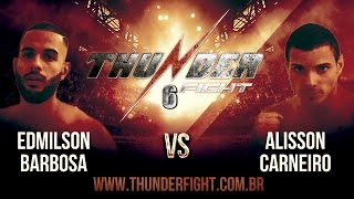 Thunder Fight 6  Alisson Carneiro vs Edmilson Barbosa [upl. by Winifred642]