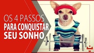 Os 4 Passos Para Conquistar Seu Sonho  Técnica [upl. by Mrots]