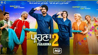 PARAHUNA 2 Punjabi Full Movie 2024  Ranjit Bawa  Gurpreet Ghuggi Aditi Sharma  HD Review amp Facts [upl. by Petua]