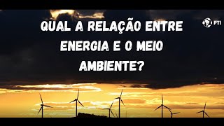 Qual a relação entre energia e o meio ambiente [upl. by Latty]