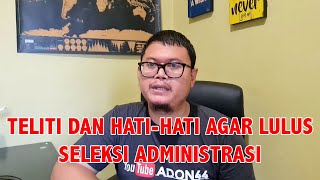 Awas Gagal Seleksi Administrasi Karena Tidak Teliti [upl. by Theressa834]