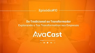 AvaCast 10  Tax Transformation com Marcelo Simões Comtax e Luiz Albertin Avalara [upl. by Vivyanne]