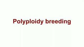 Polyploidy breeding [upl. by Goldie]