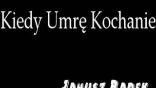 Janusz Radek  Kiedy Umrę Kochanie [upl. by Liryc]