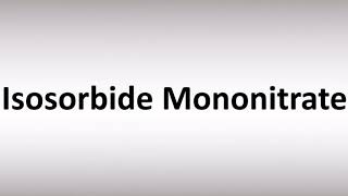 How to Pronounce Isosorbide Mononitrate [upl. by Keiko]