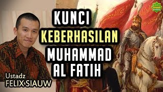 KISAH LUAR BIASA MUHAMMAD ALFATIH 1453  Ustadz Felix Siauw Full Video [upl. by Aleahcim]