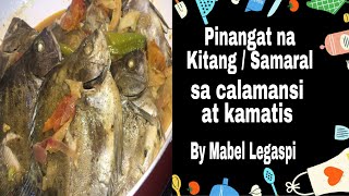 Kitang  Samaral  Pinangat na Isda sa calamansi at kamatis  How to cook  Filipino fish recipe [upl. by Herb]