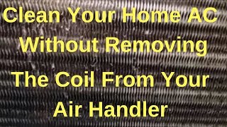 Clean Your Home AC Without Removing The Coil From Your Air Handler [upl. by Killoran]