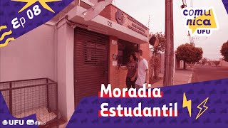 Comunica UFU  Ep08  Moradia Estudantil [upl. by Leesen]