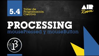 PROCESSING 54 mousePressed y mouseButton En español [upl. by Radek935]