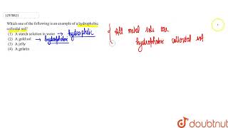 Which one of the following is an example of a hydrophobic colloidal sol  12  SURFACE CHEMISTR [upl. by Maharva]