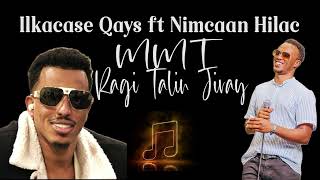 Ilkacase Qays Ft Nimcaan Hilac  MMT Ragi Talin Jiray  Official Lyrics Audio 2024 [upl. by Annairb]