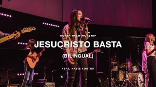 Jesucristo Basta by Un CorazónBilingual Kasie Foster  North Palm Worship [upl. by Tsirhc]