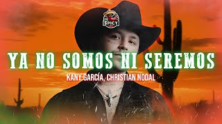 Christian Nodal  Ya No Somos Ni Seremos Letra  Lyrics [upl. by Ettenaej]