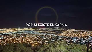 Si Existe el Karma  Letra sobre instrumental [upl. by Bronwyn62]