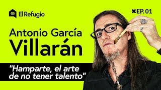 Entrevista a Antonio García Villarán ¿Es bueno el arte contemporáneo  El Refugio EP 1 [upl. by Pappas290]