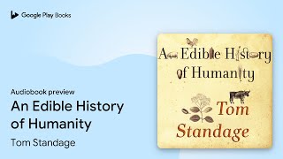 An Edible History of Humanity by Tom Standage · Audiobook preview [upl. by Heiskell]