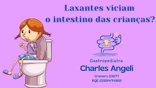 Laxantes viciam o Intestino das Crianças Gastropediatra Explica [upl. by Laughlin]