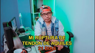 MI EXPERIENCIA ROTURA DE TENDON DE AQUILES  21 DIAS [upl. by Querida]