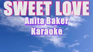 SWEET LOVE Anita Baker KARAOKE [upl. by Nacim]