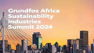 Grundfos Africa Sustainability Industries Summit 2024 [upl. by Damour]