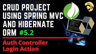 52 CRUD Project using Spring MVC and Hibernate  Auth Controller Login Action [upl. by Enovahs]