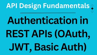 Authentication in REST APIs OAuth JWT Basic Auth  API Design Fundamentals [upl. by Jerol]