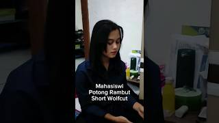 Mahasiswi Potong Rambut Short Wolf Cut wolfcut shortwolfcut beforeafter potongrambut [upl. by Cherin]