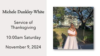 Michele DunkleyWhite Service of Thanksgiving 1000am Saturday November 9 2024 [upl. by Marthena671]